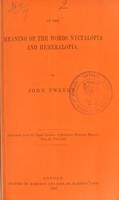 view On the meaning of the words 'nyctalopia' and 'hemeralopia' : as disclosed by an examination of the diseases described under these terms by the ancient and modern medical authors / by John Tweedy.