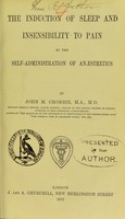 view The induction of sleep and insensibility to pain by the self-administration of anaesthetics / by John M. Crombie.