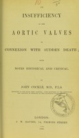 view On insufficiency of the aortic valves in connexion with sudden death : with notes historical and critical / by John Cockle.