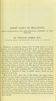 view Eight cases of melanosis : with pathological and therapeutical remarks on that disease / by William Norris.