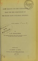 view Some reasons for the supposition that the red corpuscles of the blood have cycloidal rotation : (with addenda) / by R.W. Woollcombe.