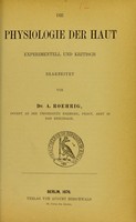 view Die Physiologie der Haut : experimentell und kritisch bearbeitet / von A. Roehrig.