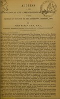 view Address to the Ethnological and Anthropological Department of the Section of Biology at the Liverpool Meeting, 1870 / by John Evans.