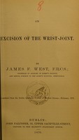 view On excision of the wrist-joint / by James F. West.