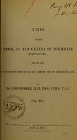 view Notes on the families and genera of tortoises (Testudinata) : and on the characters afforded by the study of their skulls / by John Edward Gray.