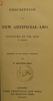 view Description of a new artificial leg invented by Dr. Bly, of America : addressed to the medical profession / by H. Heather Bigg.