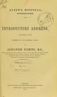 view Queen's Hospital, Birmingham : introductory address, delivered at the opening of the session 1870-71 / by Alexander Fleming.