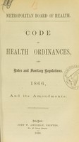 view Code of health ordinances, and rules and sanitary regulations, 1866, and its amendments / Metropolitan Board of Health.