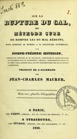 view Sur la rupture du cal, ou méthode sure de rompre les os mal réduits, pour ramener le membre à sa rectitude naturelle / par Joseph-Fréderic Oesterlen ; traduit de l'allemand par Jean-Charles Maurer.