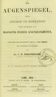 view Der Augenspiegel : seine Anwendung und Modificationen : nebst Beiträgen zur Diagnostik innerer Augenkrankheiten / nach dem Holländischen des Dr. Van Trigt mit Zusätzen bearbeitet von C.H. Schauenburg.