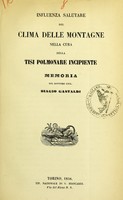 view Influenza salutare del clima delle montagne nella cura della tisi polmonare incipiente : memorie / del dottore coll. Biagio Gastaldi.