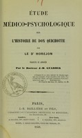 view Étude médico-psychologique sur l'histoire de Don Quichotte / par le Dr Morejon ; traduite et annotée par J.-M. Guardia.