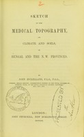 view Sketch of the medical topography, or climate and soils, of Bengal and the N.W. Provinces / by John M'Clelland.