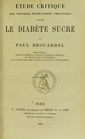 view Étude critique des diverses médications employées contre le diabète sucré / par Paul Brouardel.