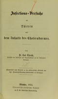 view Infections-Versuche an Thieren mit dem Inhalte des Choleradarmes : [I. Experimentelles] / von Carl Thiersch.