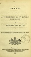 view Report on the accommodation in St. Pancras workhouse / by Henry Bence Jones ; presented to both Houses of Parliament by command of Her Majesty.