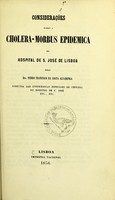 view Considerações sobre a cholera-morbus epidemica no Hospital de S. José de Lisboa / pelo Dr. Pedro Francisco da Costa Alvarenga.