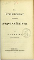 view Ueber Krankenhäuser, besonders Augen-Kliniken / von J.H. Knapp.