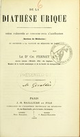 view De la diathèse urique : thèse présentée au concours pour l'agrégation (section de médecine) et soutenue à la Faculté de médecine de Paris / par Ch. Fernet.