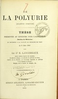 view De la polyurie (diabète insipide) : thèse présentée au concours pour l'agrégation (section de médecine) et soutenue à la Faculté de médecine de Paris le 8 mars 1869 / par E. Lancereaux.