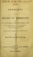 view A few comments on the remarks on homoeopathy made by Dr. C. Handfield Jones, M.B. Cantab, F.R.S. in an address delivered at St. Mary's Hospital Medical School at the commencement of the winter session 1865 : to which is annexed a letter from the author to Dr. Jones / by David Scott-Smith.