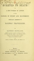 view 'Hurried to death', or, A few words of advice on the danger of hurry and excitement : especially addressed to railway travellers / by Alfred Haviland.