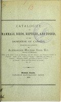 view Catalogue of mammals, birds, reptiles, and fishes, of the Dominion of Canada / collected and classified by Alexander Milton Ross.