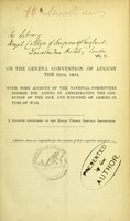 view On the Geneva Convention of August the 22nd, 1864 : with some account of the national committees formed for aiding in ameliorating the condition of the sick and wounded of armies in time of war : a lecture delivered at the Royal United Service Institution.