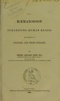 view On a haematozoon inhabiting human blood : its relation to chyluria and other diseases / by Timothy Richards Lewis.