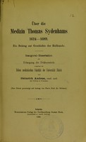 view Über die Medizin Thomas Sydenhams 1624-1689 : ein Beitrag zur Geschichte der Heilkunde : Inaugural-Dissertation zur Erlangung der Doktorwürde vorgelegt der Hohen medizinischen Fakultät der Universität Zürich / von Heinrich Andrae.