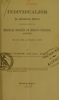 view Individualism : an introductory address delivered before the Medical Society of King's College, London, on the 16th of October, 1873 / by John Curnow.