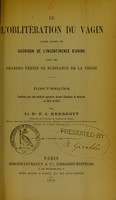 view De l'oblitération du vagin comme moyen de guérison de l'incontinence d'urine dans les grandes pertes de substance de la vessie : discussions soulevées par cette méthode opératoire devant l'Académie de médecine en 1845 et 1875 / par F.J. Herrgott.