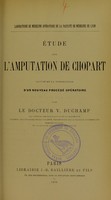 view Étude sur l'amputation de Chopart : suivie de la description d'un nouveau procédé opératoire / par V. Duchamp.