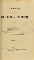 view Étude sur la cure radicale des hernies / par Léon Jagot.