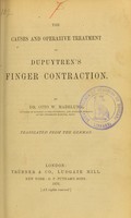 view The causes and operative treatment of Dupuytren's finger contraction / by Otto W. Madelung ; translated from the German.