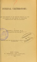 view Internal urethrotomy : are the benefits to be derived from it, as now advocated for the relief of stricture, commensurate with its dangers? / by Ambrose L. Ranney.