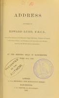 view Address delivered by Edward Lund, F.R.C.S. ... at the meeting held in Manchester, June 30th, 1880.