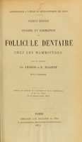 view Origine et formation du follicule dentaire chez les mammifères / par Ch. Legros et E. Magitot.