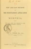 view A new and easy method for the subcutaneous application of morphia : without the pain, risk and expense of the hypodermic syringe / by John M. Crombie.