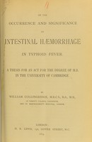 view On the occurrence and significance of intestinal haemorrhage in typhoid fever : a thesis for an act for the degree of M.B. in the University of Cambridge / by William Collingridge.