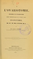 view De l'ovariotomie : deuxième cas d'ovariotomie : kyste multiloculaire de l'ovaire droit, ovariotomie, guérison / par G. Boddaert.