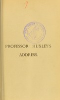 view General address on the connection of the biological sciences with medicine / by T.H. Huxley.