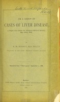 view On a group of cases of liver disease : a paper read before the Islington Medical Society, May 22nd, 1888 / by R.W. Burnet.