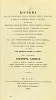 view Riforma delle teoriche sulla genesi della flogosi e della cotenna vera e spuria : in base alla medicina localizzatrice, segnatamente d'Italia, ed alla costante pratica d'eseguire il salasso a triplice egual porzione diviso o col metodo dei piccoli bicchieri, ma il più possibilmente dal lato corrispondente alla sede morbosa senza postergare il salasso probatorio ne' casi gravi e di dubbia diagnosi / del cavaliere Casanova Achille.