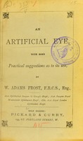 view An artificial eye, with some practical suggestions as to its use / by W. Adams Frost.