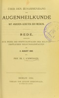 view Über den Zusammenhang der Augenheilkunde mit anderen Gebieten der Medicin : Rede, gehalten zur Feier des Stiftungstages der militär-ärztlichen Bildungsanstalten am 2. August 1885 / von C. Schweigger.