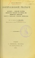 view Fragments d'ophtalmologie pratique : blépharite, granulome palpébral, conjonctivite purulente des nouveau-nés, conjonctivite granuleuse, kératite vasculaire d'origine granuleuse / par S. Baudry.