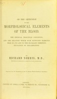 view On the extrusion of the morphological elements of the blood : the physical principles concerned, and the relation which such extruded elements bear to pus and to the so-called fibrinous exudation of inflammation / by Richard Norris.