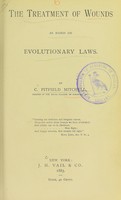 view The treatment of wounds as based on evolutionary laws / by C. Pitfield Mitchell.