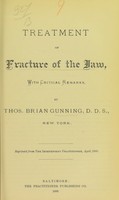 view Treatment of fracture of the jaw : with critical remarks / by Thos. Brian Gunning.